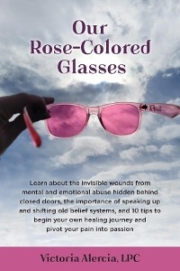 Our Rose-Colored Glasses -  Victoria Alercia