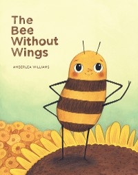 The Bee Without Wings - Amberlea Williams