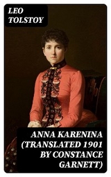 Anna Karenina (Translated 1901 by Constance Garnett) - Leo Tolstoy