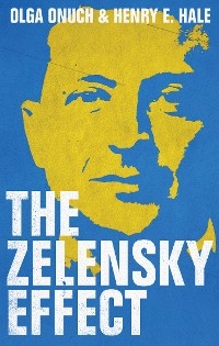 The Zelensky Effect - Olga Onuch, Henry E. Hale