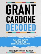 Grant Cardone Decoded -  Success Decoded