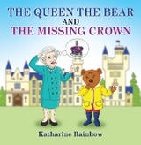 Queen the Bear and the Missing Crown -  Katharine Rainbow