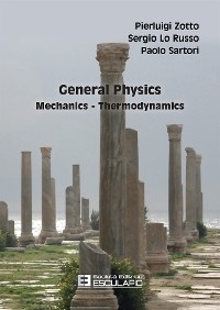 General Physics Mechanics Thermodynamics - Sergio Lo Russo, Paolo Sartori, Pierluigi Zotto