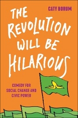 Revolution Will Be Hilarious -  Caty Borum