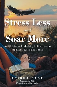 Stress Less and Soar More - Leigha Sage