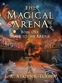 The Magical Arena - L. A. Atkinson Turner