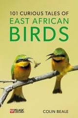 101 Curious Tales of East African Birds - Colin Beale