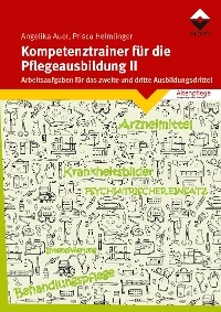 Kompetenztrainer für die Pflegeausbildung II - Angelika Auer, Prisca Helmlinger