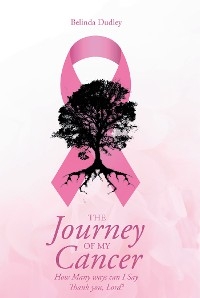 The Journey of my Cancer - Belinda Dudley