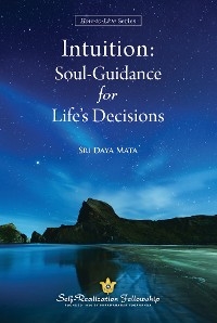 Intuition: Soul Guidance for Life's Decisions -  Sri Daya Mata