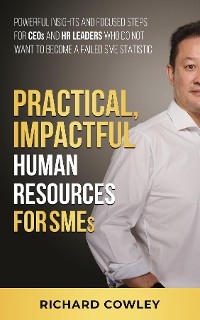 Practical, Impactful Human Resources for SMEs - Richard Cowley