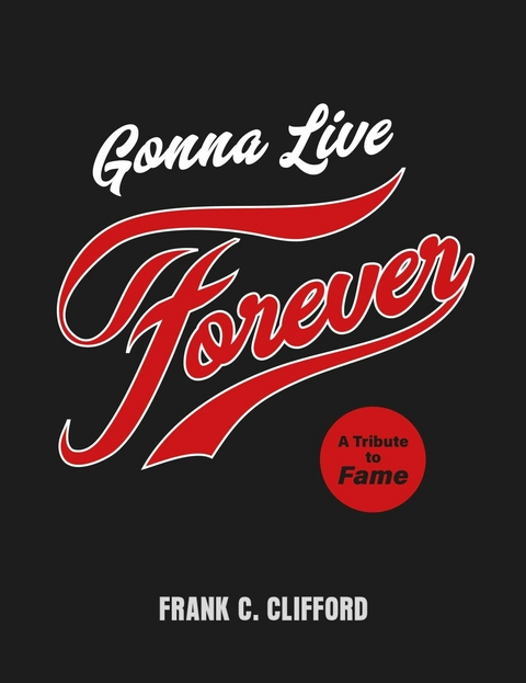 Gonna Live Forever - Frank C. Clifford