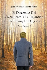 El Desarrollo Del Crecimiento Y La Expansion Del Evangelio De Jesus -  Jose Agustin Marte Frias