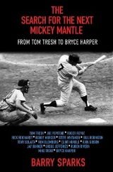 The Search for the Next Mickey Mantle - Barry Sparks