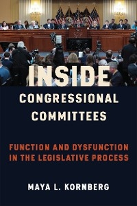 Inside Congressional Committees - Maya Kornberg