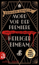 Mord vor der Premiere & Heiliger Bimbam - Edmund Crispin