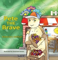 Pete the Brave - Kimberly S Hoffman