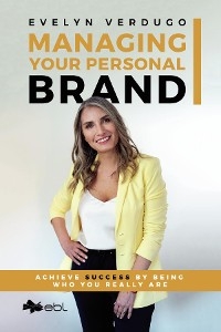 Managing Your Personal Brand - Evelyn Verdugo