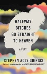 Halfway Bitches Go Straight to Heaven (TCG Edition) -  Stephen Adly Guirgis