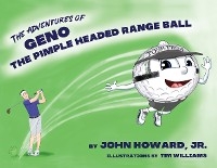 The Adventures of Geno The Pimple Headed Range Ball - John Howard