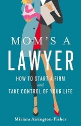 Mom's a Lawyer -  Miriam Airington-Fisher