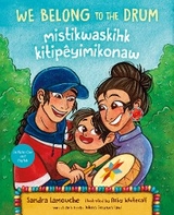 We Belong to the Drum / mistikwaskihk kitipêyimikonaw - Sandra Lamouche