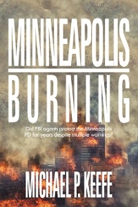 Minneapolis Burning - Michael P. Keefe