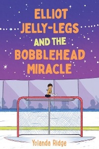 Elliot Jelly-Legs and the Bobblehead Miracle - Yolanda Ridge