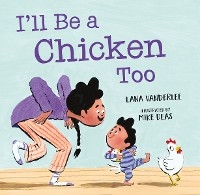 I’ll Be a Chicken Too - Lana Vanderlee