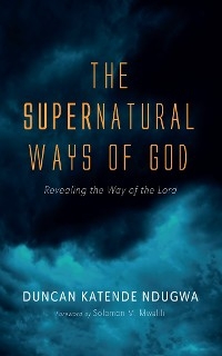 Supernatural Ways of God -  Duncan Katende Ndugwa