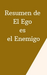 Resumen de El Ego es el Enemigo - Mente B