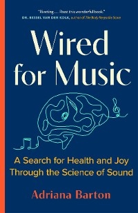 Wired for Music -  Adriana Barton