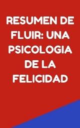 Resumen de Fluir: Una Psicologia de la Felicidad - Mente B