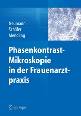 Phasenkontrast-Mikroskopie in der Frauenarztpraxis - Gerd Neumann, Axel Schäfer, Werner Mendling