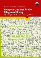 Kompetenztrainer für die Pflegeausbildung - Angelika Auer, Prisca Helmlinger