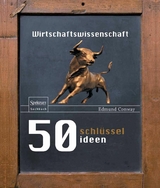 50 Schlüsselideen Wirtschaftswissenschaft - Edmund Conway