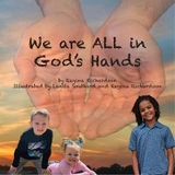 We are ALL in God's Hands - Regina Richardson