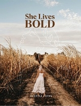 She Lives Bold -  Vanessa J Hoyes