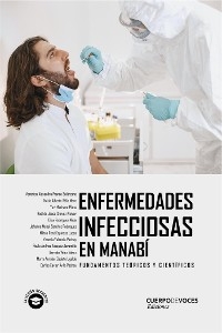 Enfermedades infecciosas en Manabí - Nakin Alberto Véliz Mero, Verónica Alexandra Franco Solórzano, Paula Andrea Vásquez Jaramillo, María Annabel Cedeño Ugalde, Xavier Carlos Ávila Pachay, Johanna Mabel Sánchez Rodríguez, Yuri Medrano Plana, Milton René Espinoza Lucas, Elisa Rodríguez Mejía, Yesenia Valencia Pachay, German Vélez Sáenz, Raúl de Jesús Chávez Alcívar