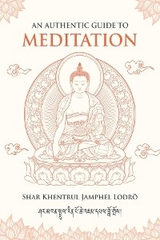 Authentic Guide to Meditation -  Shar Khentrul Jamphel Lodro