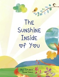 The Sunshine Inside of You - Susan A Jones