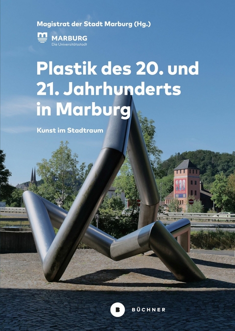 Plastik des 20. und 21. Jahrhunderts in Marburg - Gerhard Pätzold, Uwe Geese, Harald Kimpel, Angelika Bernhammer, Renate Buchenauer, Friedemann Korflür, Edgar Zieser, Elisabeth Auernheimer