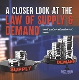 A Closer Look at the Law of Supply & Demand | Economic System Supply and Demand Book Grade 5 | Economics - Biz Hub