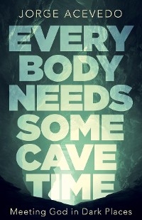 Everybody Needs Some Cave Time -  Jorge Acevedo