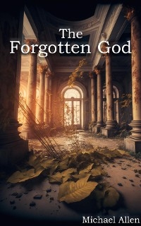 The Forgotten God - Michael Allen