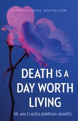 Death Is a Day Worth Living -  Ana Claudia Quintana Arantes