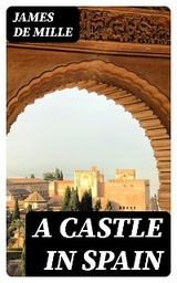 A Castle in Spain - James De Mille