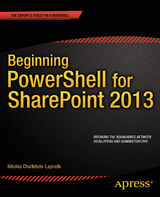 Beginning PowerShell for SharePoint 2013 - Nikolas Charlebois-Laprade