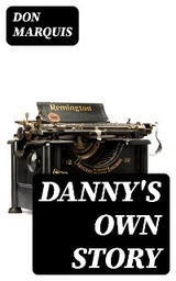 Danny's Own Story - Don Marquis