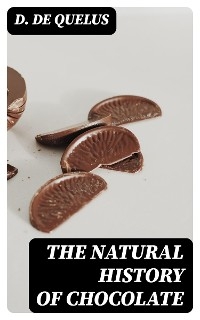 The Natural History of Chocolate - D. de Quelus